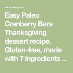 the text reads easy paleo cranberry bars thanksgiving dessert recipe gluten - free, made with 7 ingredients