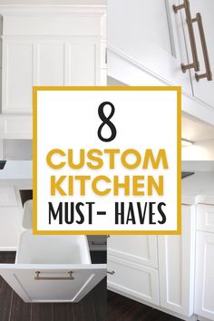 kitchen cabinets with the words 8 custom kitchen must - haves in yellow and white