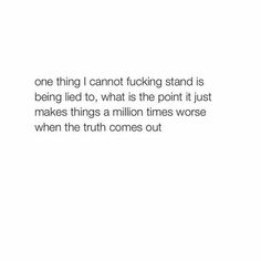 Don't lie.  It's that simple. Quotes About People Lying, Don't Lie To Me Quotes, Qoutes About Yourself, Dont Lie Quotes, Lie Quote