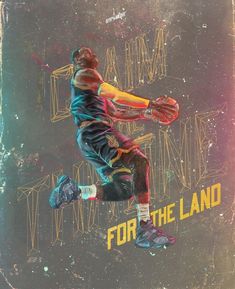 a painting of a basketball player with the words for the land