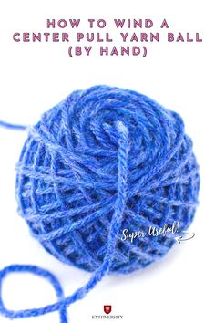 a ball of yarn with the words how to wind a center pull yarn ball by hand