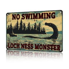 a metal sign that says no swimming loch nesss monster on the water with trees in the background