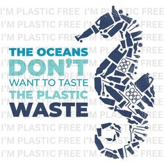 the ocean don't want to taste the plastic waste poster is shown in blue and white