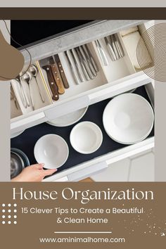 an open drawer with dishes and utensils in it that says house organization 15 clever tips to create a beautiful & clean home