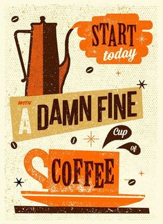 a coffee poster with the words start today damn fine cup of coffee and an image of a