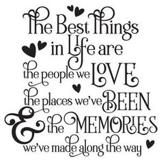 the best things in life are people we love