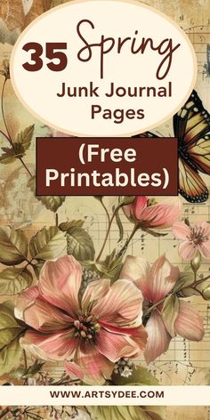 an image of flowers and butterflies with the text, 25 spring junk journal pages free printables