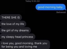 two texts that say, good morning baby and there she is the love of my life