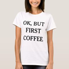 OK But First Coffee Funny T-Shirt T Shirt with sayings T Shirt for Teens Teenage Girl Clothes Gifts Graphic Tee Women T-Shirts Ok But First Coffee, Graphic Tee Women, Coffee Funny, First Coffee, Shirts For Teens, But First Coffee, Women T Shirts, But First