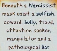 a poem written in black and white on a piece of paper that says beneath a narcisst mask exit a selfish, coward, bully,