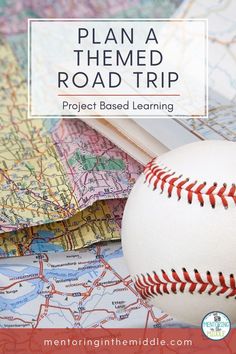 a baseball sitting on top of a map with the words plan a road trip project based learning