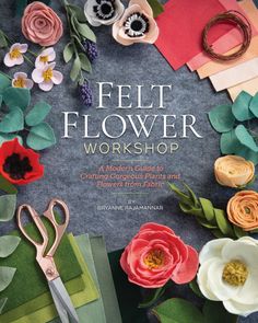 felt flower workshop book with scissors, paper flowers and other crafting supplies on the cover