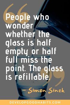 a person pouring water into a glass with the words people who wonder whether the glass is half empty or half full