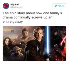 an image of the star wars characters on twitter with caption that reads,'the epic story about how one family's drama continues to screws up an entire galaxy