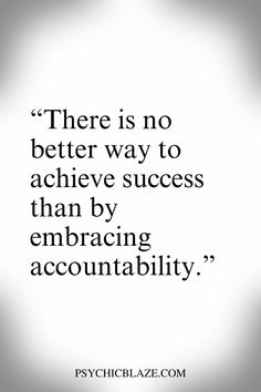 a quote that says there is no better way to achieve success than by embracing accountability