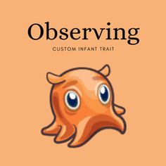 an orange octopus with blue eyes and the words observing on it's back side