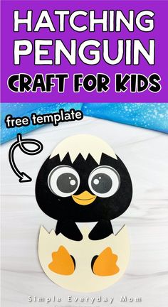 a penguin craft for kids with the title hatching penguin craft for kids free template