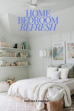 a white bedroom with blue text over the top that reads, home bedroom refresh