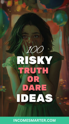 a girl covers her face with her hands and the words risky truth or dare ideas