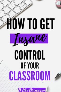 the words how to get insure control of your classroom on top of a desk