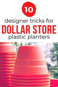 orange plastic plates stacked on top of each other with text overlay that reads 10 designer tricks for dollar store plastic planters