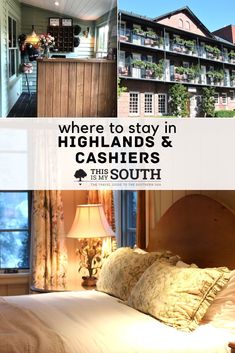 a collage of photos with the words where to stay in highlands & cashiers this is my south