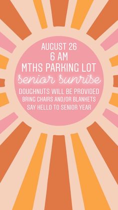 an orange and pink poster with the words, miss parking lot senior sunrises will be provided bring chips and / or blanks say hello to senior year