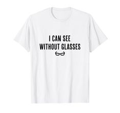 PRICES MAY VARY. I Can See Without Glasses - Funny White Lie Party tee for white lie party quotes and sayings meme idea for a man or woman who wears glasses or contacts. Tee says "I Can See Without Glasses" as a funny joke. Lightweight, Classic fit, Double-needle sleeve and bottom hem White Lies Party Shirts College, White Lie Party, Glasses Funny, Party Quotes, White Lies, Funny Glasses, Party Shirts, Branded T Shirts, Glow In The Dark