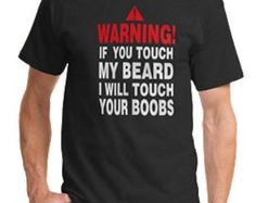 Kết quả hình ảnh cho if you touch my beard i'll touch your boobs Men Quotes, Touching You, Touch Me, Quotes Funny, Bearded Men, Funny Quotes, Mens Graphic