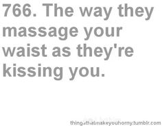 the text reads, 766 the way they massage your waist as they're kissing you