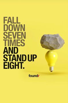 a yellow light bulb with a rock on top and the words, fall down seven times and stand up eight feet