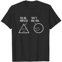 You Are Pointless That Is How I Roll Math Funny Pun T-shirt Math T Shirts Funny, Math Shirt Design, Funny Pun Shirts, Funny T-shirts, Pun Shirts Funny, Nerdy Puns, Funny T Shirt Design, Math Puns, Math Shirts