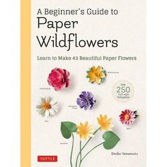 a beginner's guide to paper wildflowers learn to make beautiful paper flowers