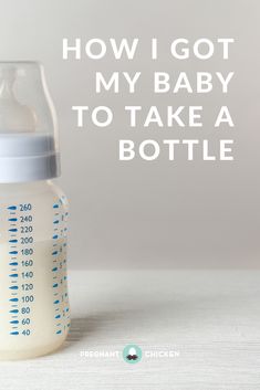 a baby bottle with the words, how i got my baby to take a bottle