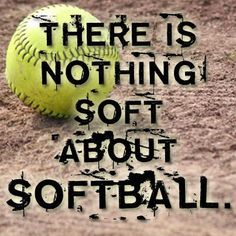 there is nothing soft about softball in the sand with an inspirational quote written on it