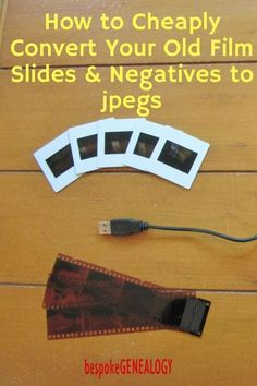 an old film slider and negatives to jpegs on a wooden table