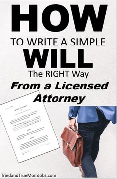 a man walking down the street with a briefcase and papers in his hand, text reads how to write a simple will the right way from a license