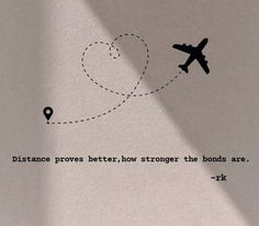 an airplane flying through the sky with a quote on it that says distance proves better how strong the bonds are