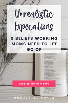 an open book with the words, unrealistic expectations 9 beliefss working moms need