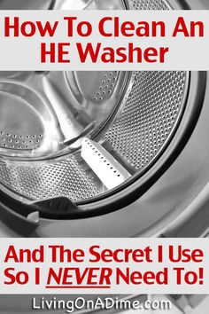 a washing machine with the words how to clean an he washer and the secret i use so i never need to