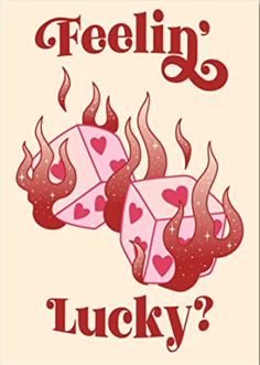 two pink dices with hearts on them and the words feeling lucky? written below