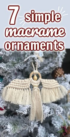 an ornament hanging from a christmas tree with the words 7 simple macrame ornaments