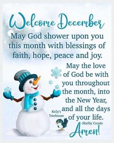 a christmas card with a snowman on it and the words welcome december, may god shower upon you this month with blessings of faith, hope and joy