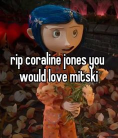 a cartoon character with blue hair holding something in his hand and the caption rip coraline jones you would love mistki