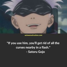 an anime quote that says if you use him, you'll get rid off all the curses nearby in a flash