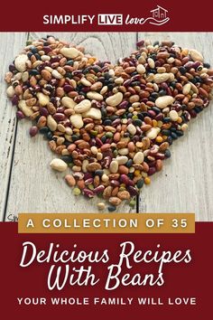 a heart made out of beans with the words collection of 35 delicious recipes with beans your whole family will love