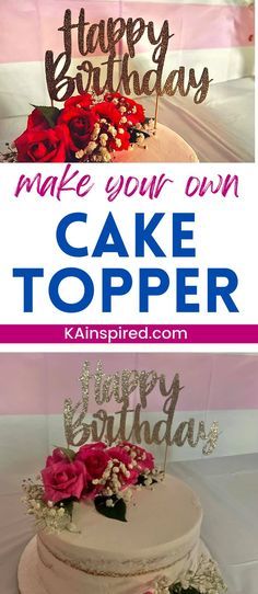 two cakes with the words happy birthday and make your own cake topper