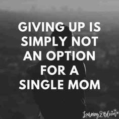 a person sitting on top of a hill with the words giving up is simply not an option for a single mom