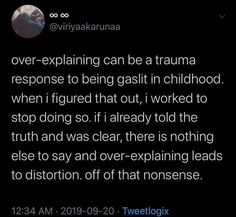 a tweet that reads, over - explaining can be a trauna response to being gasti in childhood when i figured that out, worked to stop doing so if already told the truth and was clear