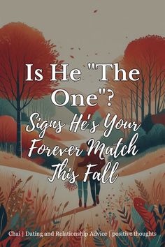 Is He "The One"? Signs He’s Your Forever Match This Fall Is He The One, Autumn Romance, Relationship Meaning, Work Goals, Actions Speak Louder, Feeling Excited, Moving In Together, Holiday Planning